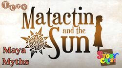TCTV's Maya Myths - Matactin and the Sun Instructional Video