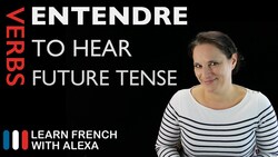 Entendre (to hear) — Future Tense Instructional Video