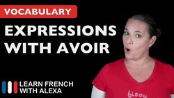 20 Useful French Expressions with AVOIR (to have) Instructional Video
