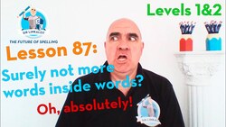 Lesson 87 - Surely not more words inside words? Oh, absolutely! (Levels 1&2) Instructional Video
