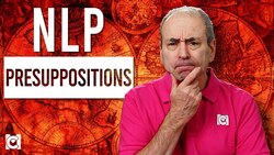 NLP Presuppositions: Explained! Instructional Video