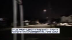 Patchogue man accused of exposing himself through window across from day care News Clip