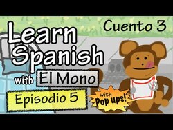 Learn Spanish with "El Mono" - Story 3 - Episode 5 (Basic) - With Pop Ups! Instructional Video