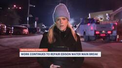 Work continues to repair Edison water main break; water boil advisory issued News Clip