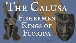 Leadership and Trade Structure of the Calusa Civilization Instructional Video