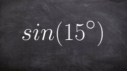 Finding the exact value for sine of 15 degrees using the half angle formula Instructional Video