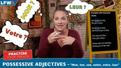Practise your French Possessive Adjectives - "Mon, ton, son, notre, votre, leur" Instructional Video