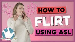 How to Flirt (or be a genuinely nice person) Using ASL | American Sign Language Instructional Video