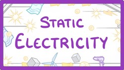 GCSE Physics - Static Electricity #24 Instructional Video