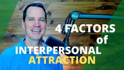 Interpersonal Attraction Top 4 Factors Instructional Video