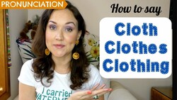 Cloth, Clothes, Clothing | Meaning & Pronunciation Instructional Video