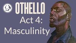 Othello Act 4: Masculinity | Shakespeare Play by Play Instructional Video