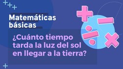¿Cuánto tiempo tarda la luz del Sol en llegar a la Tierra? Instructional Video