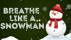 Snowman Breathing Exercise for Kids Instructional Video
