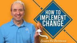 How to Implement Change... in the Face of Resistance to Change Instructional Video