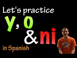 Y, O & Ni in Spanish - practice (intermediate) Instructional Video