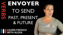 Envoyer (to send) — Past, Present & Future Instructional Video