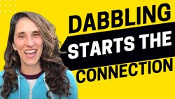 2015 - How Dabbling Opens the Door to Connection Instructional Video