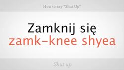 How to Say "Shut Up" in Polish Instructional Video