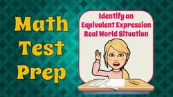 Identify an Equivalent Real World Expression Instructional Video