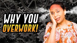 Two Reasons You're Overworked and Burned Out Instructional Video