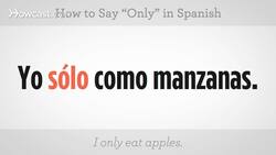 How to Say "Only" in Spanish Instructional Video