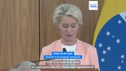 'It's time to conclude it' - von der Leyen commits to completing EU-Mercosur deal by end of year News Clip