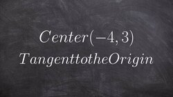 Write the equation of a circle given the center and tangent to origin Instructional Video