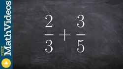 How to add, subtract, multiply and divide fractions, 2/3 + 3/5 Instructional Video