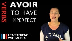 Avoir (To Have) — Imperfect Tense Instructional Video
