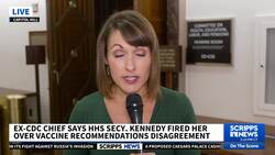 Fired CDC chief says she was ousted for refusing to blindly back vaccine guidance News Clip