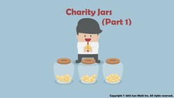 Charity Jars (Part 1) (Use equivalent fractions to solve word problems involving addition of fractions with like and unlike denominators) Instructional Video