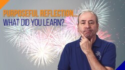 Purposeful Reflection... What did You Learn? Instructional Video