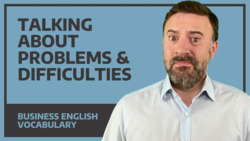 Talking About Problems & Difficulties - Business English Vocabulary Instructional Video