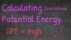 Gravitational Potential Energy Calculations (GPE) - Mass x Gravity x Height OR GPE=mgh Instructional Video