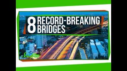 8 Incredible Record-Breaking Bridges Instructional Video