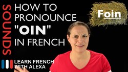 How to pronounce "OIN" sound in French (Learn French With Alexa) Instructional Video