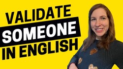 2102 - We Couldn't Agree with You More! How to Validate Someone in English Instructional Video