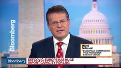 Europe Has a Very Big Appetite for U.S. LNG, EU's Sefcovic Says News Clip