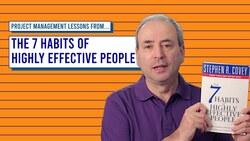 Project Management Lessons from The 7 Habits of Highly Effective People Instructional Video