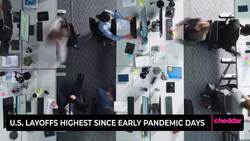 U.S. Layoffs Highest Since Early Pandemic Days News Clip