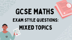 GCSE Maths Questions Mixed Topics Instructional Video
