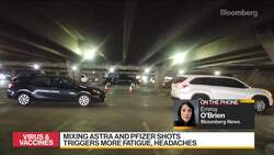 Mixing Astra and Pfizer Shots Triggers More Fatigue, Headaches News Clip