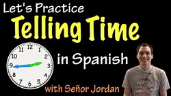 Telling time in Spanish - Practice 1 (Basic) Instructional Video