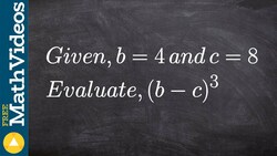 Evaluating an expression with two variables ex 6, (b - c)^3; b = 4; c = 8 Instructional Video