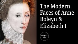 Anne Boleyn & Elizabeth I as Modern Women. Resemblance Through Time. Instructional Video