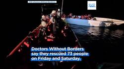 At least 73 migrants rescued at sea off the coast of Libya, MSF says News Clip