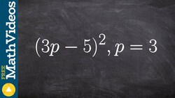 Evaluating an expression with one variable ex 6, (3p - 5)^2; p = 3 Instructional Video