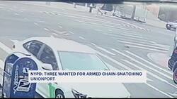 NYPD: 3 men sought after armed chain-snatching in Unionport News Clip