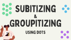 Subitizing and Groupitizing Using Dots Instructional Video